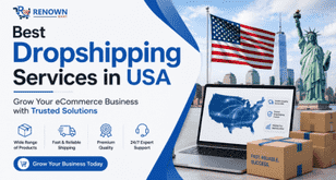Best Dropshipping Services in USA – Grow Your eCommerce Business with Renown Mart